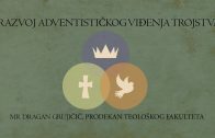 Razvoj adventističkog viđenja Trojstva – Dragan Grujičić
