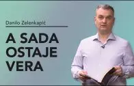 A sada ostaje vera – Danilo Zelenkapić