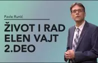 Život i rad Elen Vajt, 2. deo – Pavle Runić