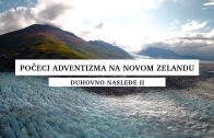 Počeci adventizma na Novom Zelandu – Duhovno nasleđe 2. sezona