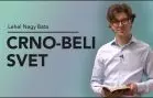 Crno-beli svet – Lehel Nagy Bata